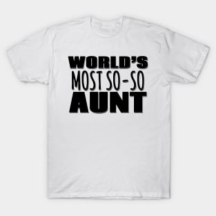 World's Most So-so Aunt T-Shirt